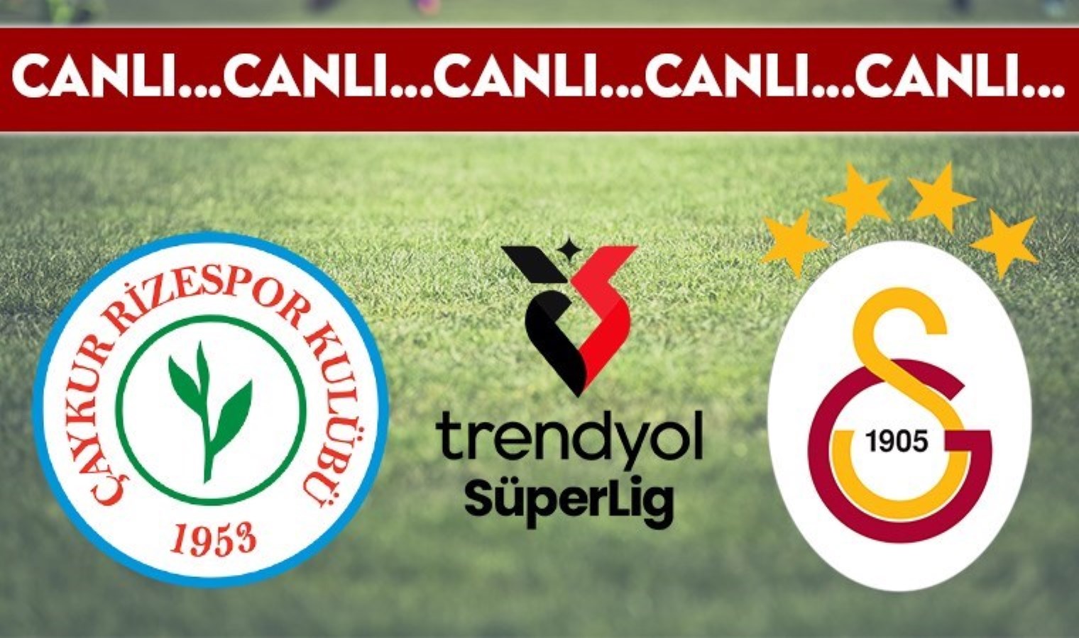 canli-yayin-rizespor-galatasaray-canli-anlatim-2024-2025-sezonu-sumer-lig-24-hafta-ktGXSzp6.jpg